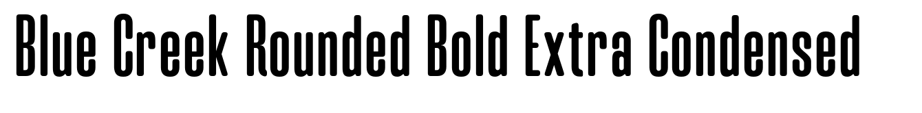 Blue Creek Rounded Bold Extra Condensed